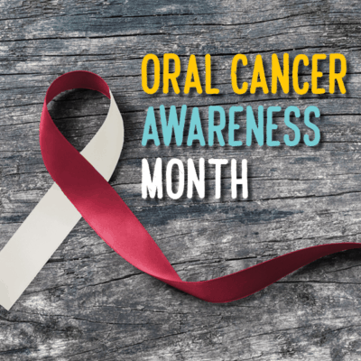 April is Oral Cancer Awareness Month